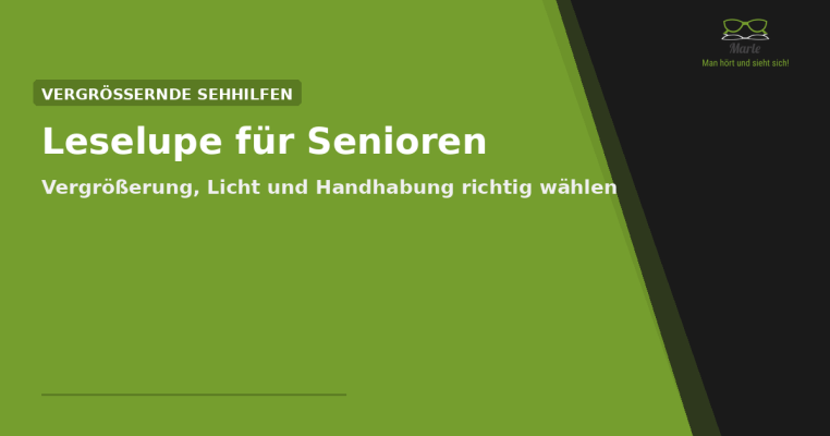 Leselupe für Senioren: Vergrößerung, Licht und Handhabung richtig wählen - Leselupe für Senioren: Vergrößerung, Licht, Griff | Marle